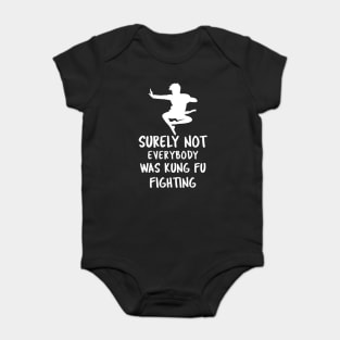 Surely Not Everybody Was Kung Fu Fighting Baby Bodysuit